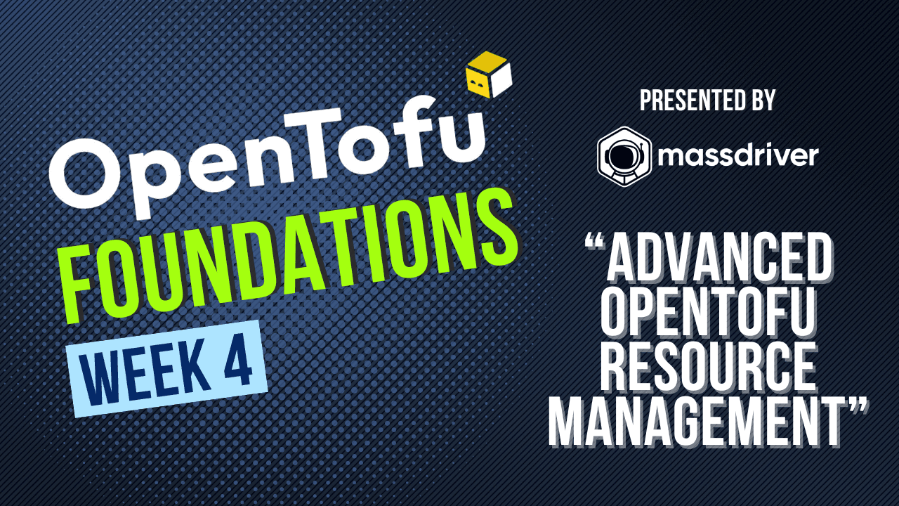 OpenTofu Foundations: Advanced Resource Management (Part 4)