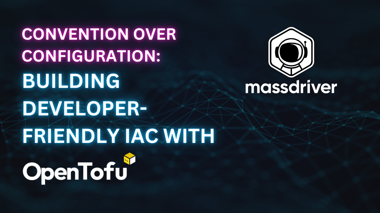 Convention over Configuration: Building Developer-Friendly IaC with OpenTofu